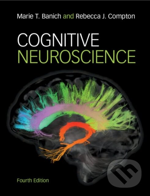 Kniha: Cognitive Neuroscience (Marie T. Banich a Rebecca J. Compton). Cambridge University Press, 2018 Kniha: Cognitive Neuroscience (Marie T. Banich a Rebecca J. Compton). Cambridge University Press, 2018