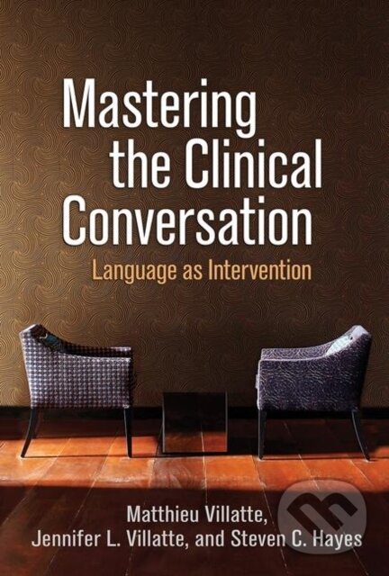 Kniha: Mastering the Clinical Conversation (Jennifer L. Villatte, Steven C. Hayes a Matthieu Villatte). Guilford Press, 2019 Kniha: Mastering the Clinical Conversation (Jennifer L. Villatte, Steven C. Hayes a Matthieu Villatte). Guilford Press, 2019