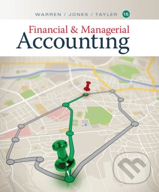 Kniha: Financial and Managerial Accounting (Carl Warren, William Tayler a Jefferson Jones). , 2019 Kniha: Financial and Managerial Accounting (Carl Warren, William Tayler a Jefferson Jones). , 2019