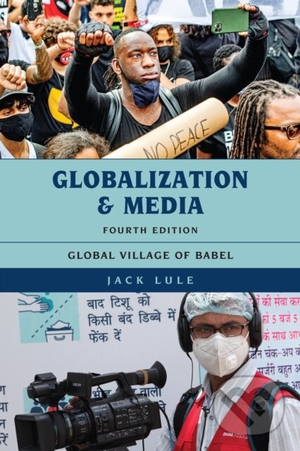 Kniha: Globalization and Media (Jack Lule). Rowman & Littlefield, 2021 Kniha: Globalization and Media (Jack Lule). Rowman & Littlefield, 2021