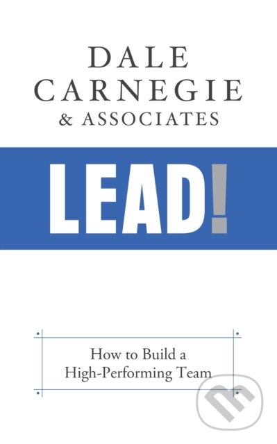 Kniha: Lead! (Dale Carnegie & Associates). G&D Media, 2021 Kniha: Lead! (Dale Carnegie & Associates). G&D Media, 2021