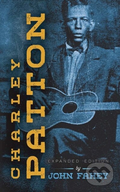 Kniha: Charley Patton (John Fahey). Dover Publications, 2020 Kniha: Charley Patton (John Fahey). Dover Publications, 2020