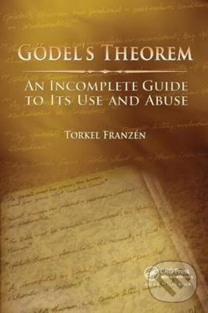 Kniha: Godel's Theorem (Torkel Franzen). CRC Press, 2017 Kniha: Godel's Theorem (Torkel Franzen). CRC Press, 2017