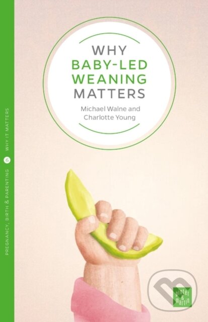 Kniha: Why Starting Solids Matters (Amy Brown). Pinter & Martin, 2017 Kniha: Why Starting Solids Matters (Amy Brown). Pinter & Martin, 2017