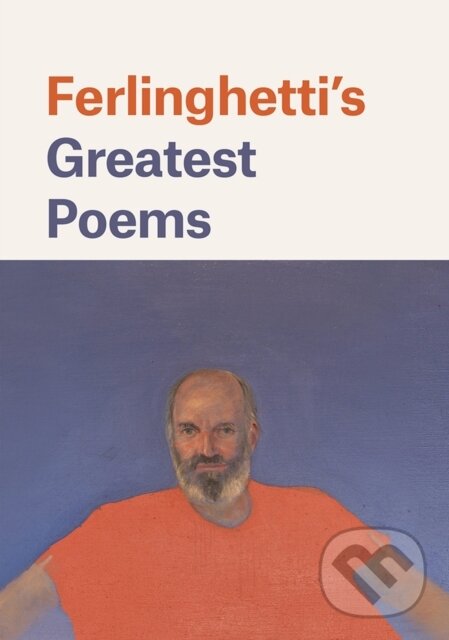 Kniha: Ferlinghetti's Greatest Poems (Lawrence Ferlinghetti a Nancy Peters). , 2017 Kniha: Ferlinghetti's Greatest Poems (Lawrence Ferlinghetti a Nancy Peters). , 2017