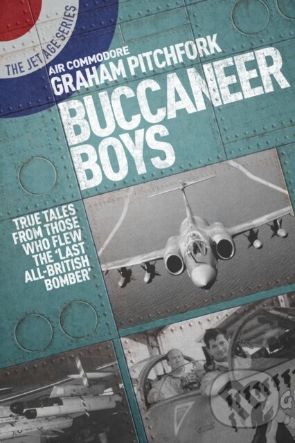 Kniha: Buccaneer Boys (Air Commodore Graham Pitchfork). Grub Street Publishing, 2018 Kniha: Buccaneer Boys (Air Commodore Graham Pitchfork). Grub Street Publishing, 2018