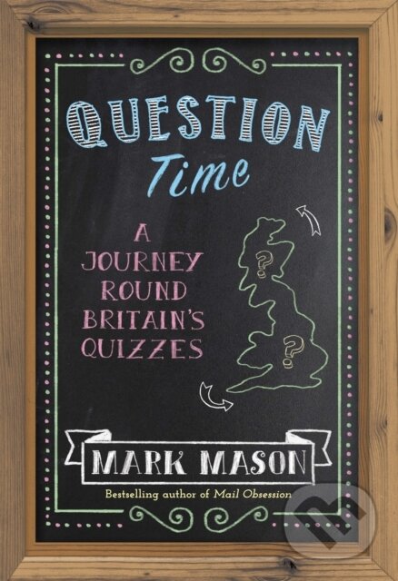 Kniha: Question Time (Mark Mason). Weidenfeld and Nicolson, 2018 Kniha: Question Time (Mark Mason). Weidenfeld and Nicolson, 2018