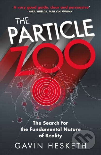 Kniha: The Particle Zoo (Gavin Hesketh). Quercus, 2017 Kniha: The Particle Zoo (Gavin Hesketh). Quercus, 2017