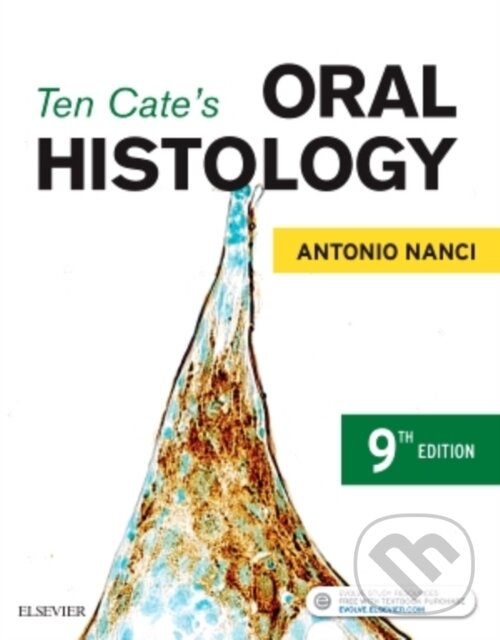 Kniha: Ten Cate's Oral Histology (Antonio a PhD Nanci). Elsevier Science, 2017 Kniha: Ten Cate's Oral Histology (Antonio a PhD Nanci). Elsevier Science, 2017