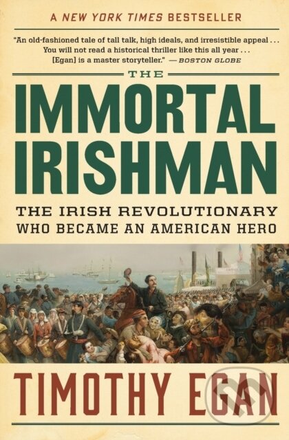 Kniha: The Immortal Irishman (Timothy Egan). Mariner Books, 2018 Kniha: The Immortal Irishman (Timothy Egan). Mariner Books, 2018