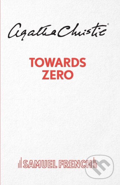 Kniha: Towards Zero (Outdoor Version) (Agatha Christie). Samuel French, 2018 Kniha: Towards Zero (Outdoor Version) (Agatha Christie). Samuel French, 2018