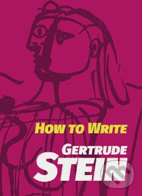 Kniha: How to Write (Gertrude Stein). Dover Publications, 2018 Kniha: How to Write (Gertrude Stein). Dover Publications, 2018