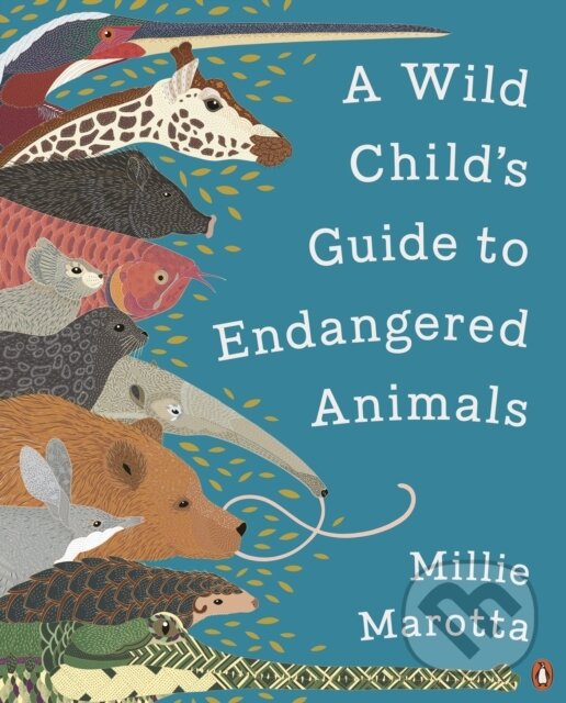 Kniha: A Wild Child's Guide to Endangered Animals (Millie Marotta). Penguin Books, 2021 Kniha: A Wild Child's Guide to Endangered Animals (Millie Marotta). Penguin Books, 2021