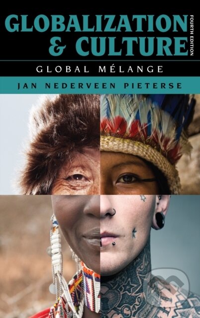 Kniha: Globalization and Culture (Jan Nederveen Pieterse). Rowman & Littlefield, 2019 Kniha: Globalization and Culture (Jan Nederveen Pieterse). Rowman & Littlefield, 2019