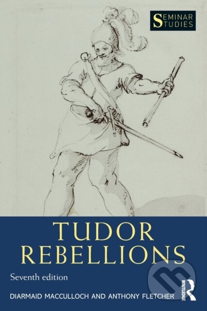 Kniha: Tudor Rebellions (Anthony Fletcher a Diarmaid MacCulloch). Routledge, 2020 Kniha: Tudor Rebellions (Anthony Fletcher a Diarmaid MacCulloch). Routledge, 2020