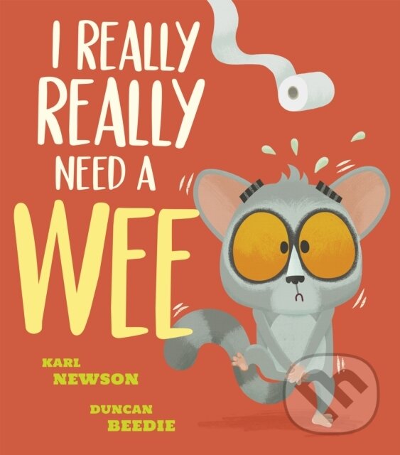 Kniha: I Really, Really Need a Wee! (Karl Newson). Little Tiger, 2020 Kniha: I Really, Really Need a Wee! (Karl Newson). Little Tiger, 2020