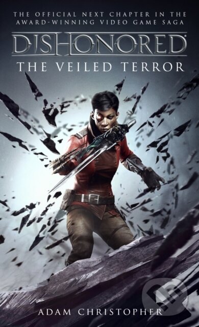 Kniha: Dishonored - The Veiled Terror (Adam Christopher). Titan Books, 2018 Kniha: Dishonored - The Veiled Terror (Adam Christopher). Titan Books, 2018