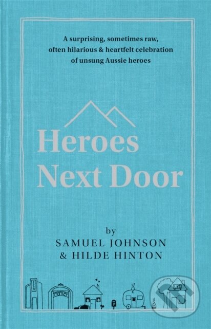 Kniha: Heroes Next Door (Hilde Hinton a Samuel Johnson). Hachette Australia, 2020 Kniha: Heroes Next Door (Hilde Hinton a Samuel Johnson). Hachette Australia, 2020