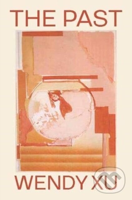 Kniha: The Past (Wendy Xu). Wesleyan University Press, 2021 Kniha: The Past (Wendy Xu). Wesleyan University Press, 2021