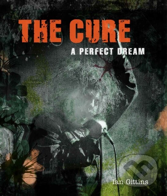 Kniha: The Cure (Ian Gittins). , 2018 Kniha: The Cure (Ian Gittins). , 2018