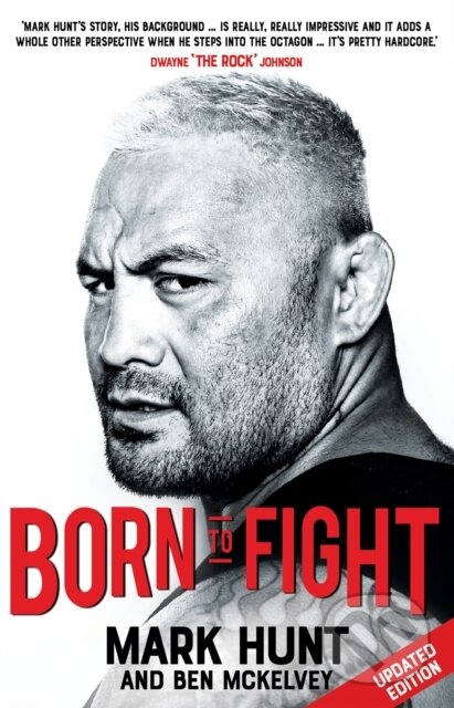 Kniha: Born To Fight (Mark Hunt). Sphere, 2017 Kniha: Born To Fight (Mark Hunt). Sphere, 2017
