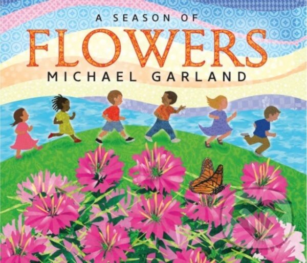 Kniha: A Season of Flowers (Michael Garland). Tilbury House, 2018 Kniha: A Season of Flowers (Michael Garland). Tilbury House, 2018