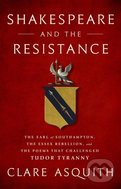 Kniha: Shakespeare and the Resistance (Clare Asquith). Public Affairs, 2018 Kniha: Shakespeare and the Resistance (Clare Asquith). Public Affairs, 2018