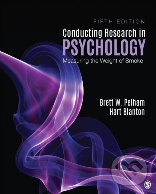 Kniha: Conducting Research in Psychology (Brett W. Pelham a Hart C. Blanton). Sage Publications, 2018 Kniha: Conducting Research in Psychology (Brett W. Pelham a Hart C. Blanton). Sage Publications, 2018