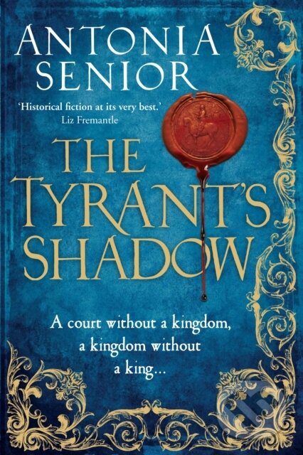 Kniha: The Tyrant's Shadow (Antonia Senior). Corvus, 2018 Kniha: The Tyrant's Shadow (Antonia Senior). Corvus, 2018