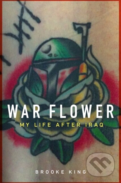 Kniha: War Flower (Brooke King). Potomac Books, 2019 Kniha: War Flower (Brooke King). Potomac Books, 2019