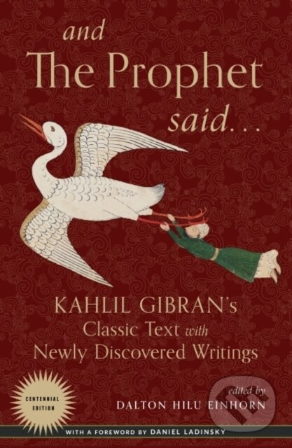 Kniha: And the Prophet Said (Kahlil Gibran a Dalton Hilu Einhorn). , 2020 Kniha: And the Prophet Said (Kahlil Gibran a Dalton Hilu Einhorn). , 2020