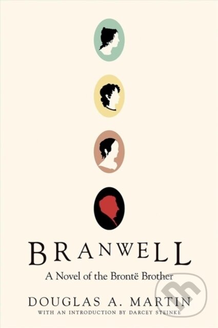 Kniha: Branwell (Darcey Steike a Douglas A. Martin). Soft Skull, 2020 Kniha: Branwell (Darcey Steike a Douglas A. Martin). Soft Skull, 2020