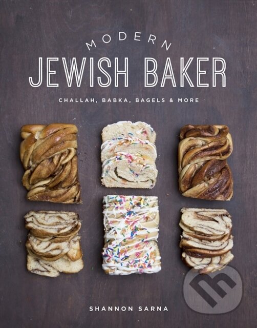 Kniha: Modern Jewish Baker (Shannon Sarna). Countryman Press Inc., 2017 Kniha: Modern Jewish Baker (Shannon Sarna). Countryman Press Inc., 2017