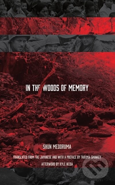 Kniha: In the Woods of Memory (Medoruma Shun). , 2017 Kniha: In the Woods of Memory (Medoruma Shun). , 2017
