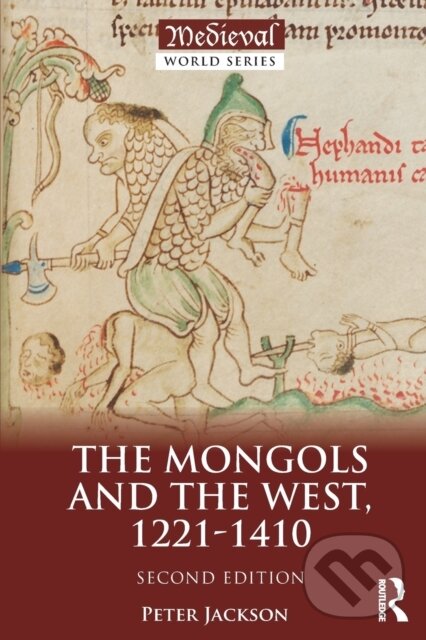 Kniha: The Mongols and the West (Peter Jackson). Routledge, 2018 Kniha: The Mongols and the West (Peter Jackson). Routledge, 2018