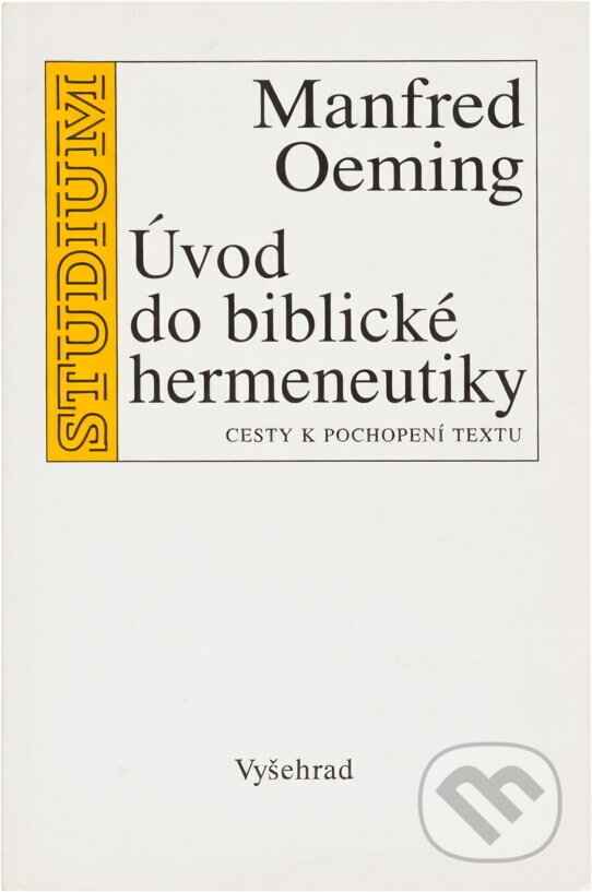 Kniha: Úvod do biblické hermeneutiky (Manfred Oeming). Vyšehrad, 2009 Kniha: Úvod do biblické hermeneutiky (Manfred Oeming). Vyšehrad, 2009