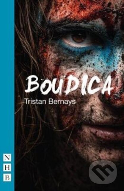 Kniha: Boudica (Tristan Bernays). Nick Hern Books, 2017 Kniha: Boudica (Tristan Bernays). Nick Hern Books, 2017