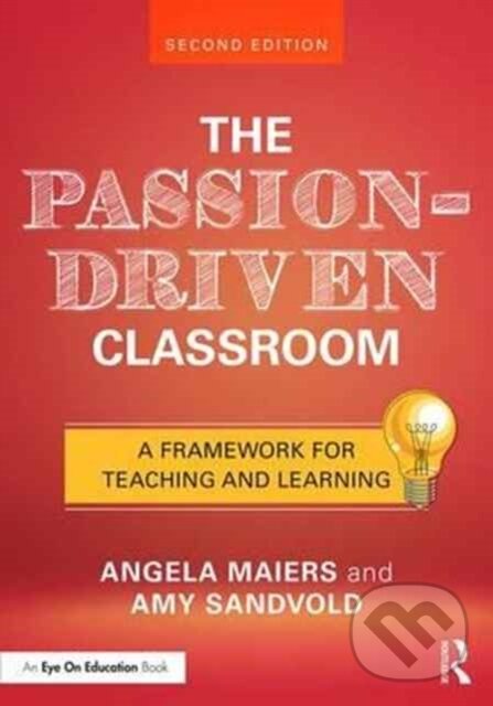 Kniha: The Passion-Driven Classroom (Amy Sandvold a Angela Maiers). Routledge, 2017 Kniha: The Passion-Driven Classroom (Amy Sandvold a Angela Maiers). Routledge, 2017
