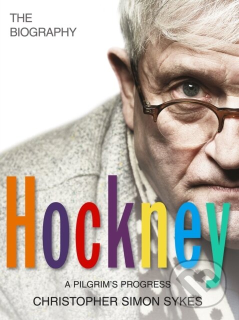 Kniha: Hockney: The Biography Volume 2 (Christopher Simon Sykes). Century, 2017 Kniha: Hockney: The Biography Volume 2 (Christopher Simon Sykes). Century, 2017