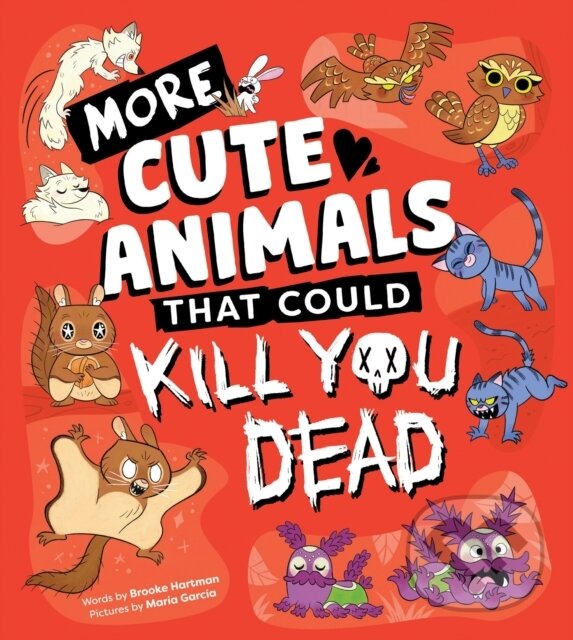 Kniha: More Cute Animals That Could Kill You Dead (Brooke Hartman). Sourcebooks, 2026 Kniha: More Cute Animals That Could Kill You Dead (Brooke Hartman). Sourcebooks, 2026