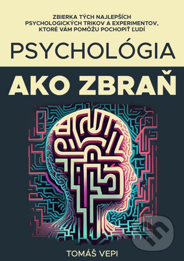 E-kniha: Psychológia ako zbraň (Tomáš Vepi). Speakfluence, 2025 E-kniha: Psychológia ako zbraň (Tomáš Vepi). Speakfluence, 2025