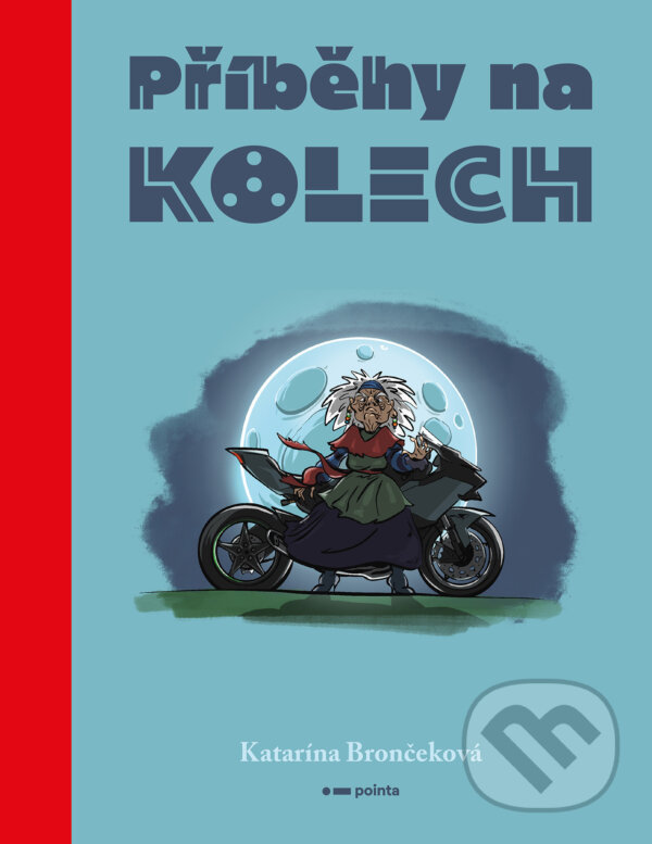 E-kniha: Příběhy na kolech (Katarína Brončeková). Pointa, 2026 E-kniha: Příběhy na kolech (Katarína Brončeková). Pointa, 2026