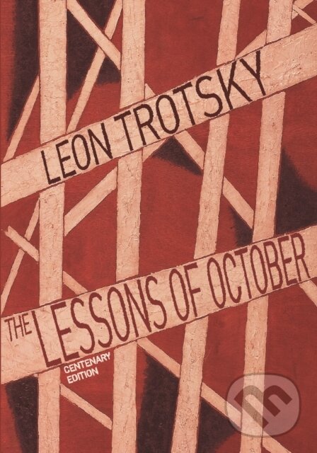 Kniha: Lessons Of October (Leon Trotsky). Haymarket Books, 2017 Kniha: Lessons Of October (Leon Trotsky). Haymarket Books, 2017