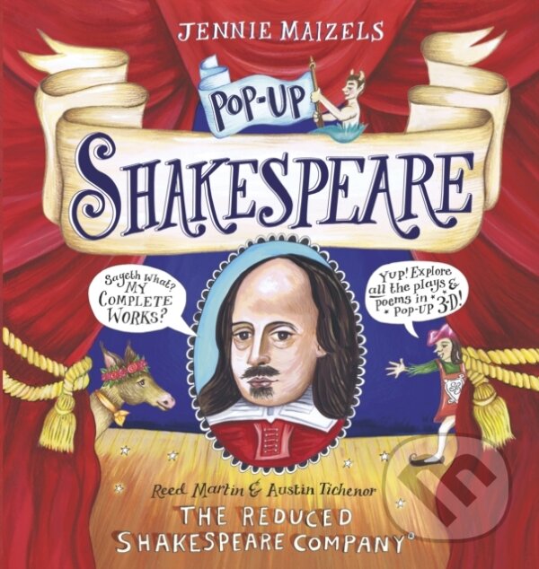 Kniha: Pop-up Shakespeare (Austin Tichenor, The Reduced Shakespeare Company a Reed Martin). Walker books, 2017 Kniha: Pop-up Shakespeare (Austin Tichenor, The Reduced Shakespeare Company a Reed Martin). Walker books, 2017