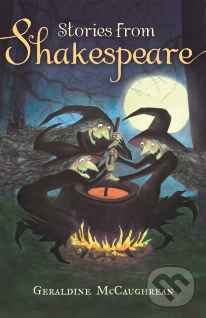 Kniha: Stories from Shakespeare (Geraldine McCaughrean). Orion, 2017 Kniha: Stories from Shakespeare (Geraldine McCaughrean). Orion, 2017