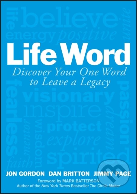 Kniha: Life Word (Dan Britton, Jon Gordon a Jimmy Page). John Wiley & Sons, 2017 Kniha: Life Word (Dan Britton, Jon Gordon a Jimmy Page). John Wiley & Sons, 2017