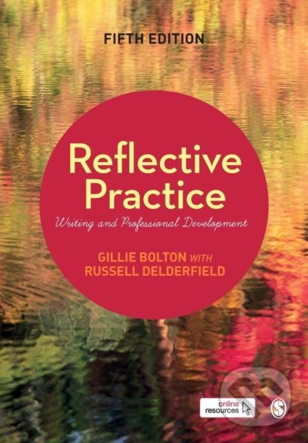 Kniha: Reflective Practice (Gillie E J Bolton a Russell Delderfield). Sage Publications, 2018 Kniha: Reflective Practice (Gillie E J Bolton a Russell Delderfield). Sage Publications, 2018