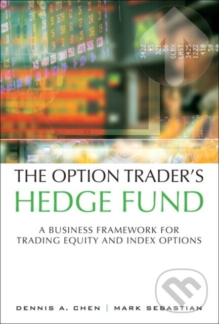 Kniha: The Option Trader's Hedge Fund (Dennis Chen a Mark Sebastian). , 2018 Kniha: The Option Trader's Hedge Fund (Dennis Chen a Mark Sebastian). , 2018