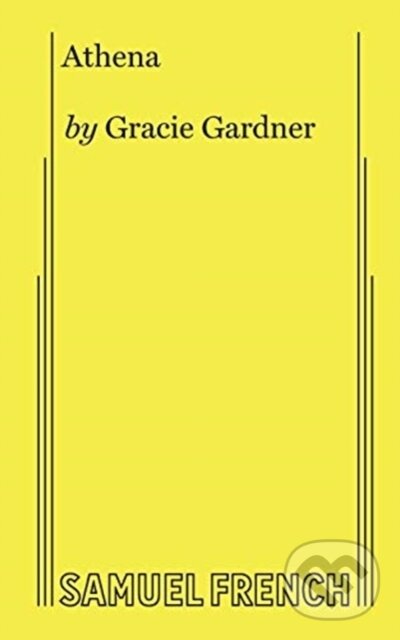 Kniha: Athena (Gracie Gardner). Samuel French, 2018 Kniha: Athena (Gracie Gardner). Samuel French, 2018