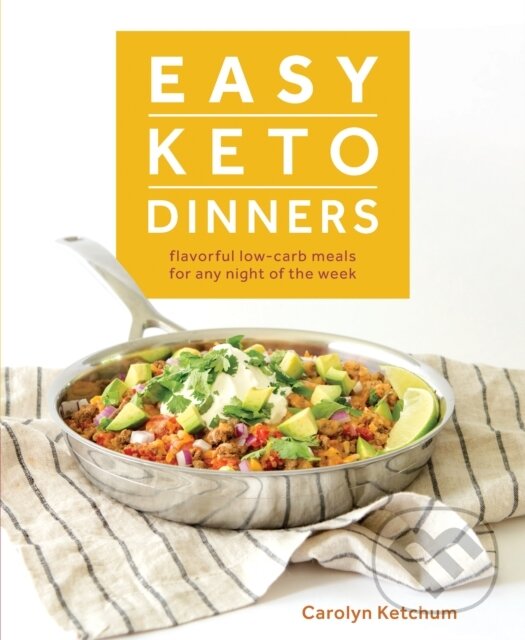 Kniha: Easy Keto Dinners (Carolyn Ketchum). , 2018 Kniha: Easy Keto Dinners (Carolyn Ketchum). , 2018